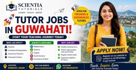 Tutor job opportunities in Guwahati for students and teachers – Apply with Scientia Tutorials