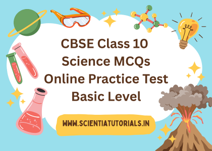 CBSE Class 10 Science MCQs – Online Practice Test – Basic Level