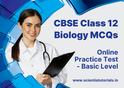 CBSE Class 12 Biology MCQs – Online Practice Test – Basic Level CBSE Class 12 Biology MCQs – Online Practice Test – Basic Level