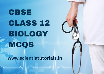 CBSE Class 12 Biology MCQs CBSE Class 12 Biology MCQs