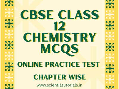 CBSE Class 12 Chemistry MCQs – Online Practice Test – Chapter Wise