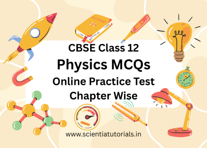 CBSE Class 12 Physics MCQs – Online Practice Test – Chapter Wise