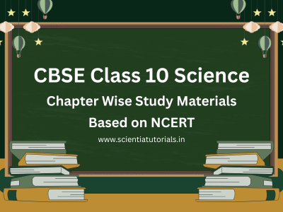 CBSE Class 10 Science – Chapter Wise Study Materials Based on NCERT