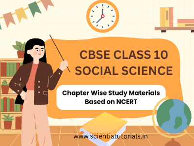 CBSE Class 10 Social Science – Chapter Wise Study Materials Based on NCERT