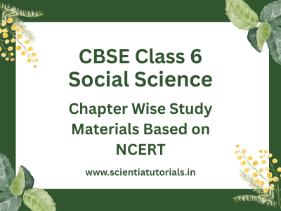 CBSE Class 6 Social Science – Chapter Wise Study Materials Based on NCERT