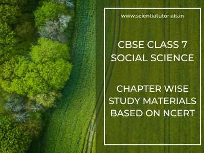 CBSE Class 7 Social Science – Chapter Wise Study Materials Based on NCERT