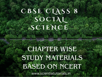 CBSE Class 8 Social Science – Chapter Wise Study Materials Based on NCERT