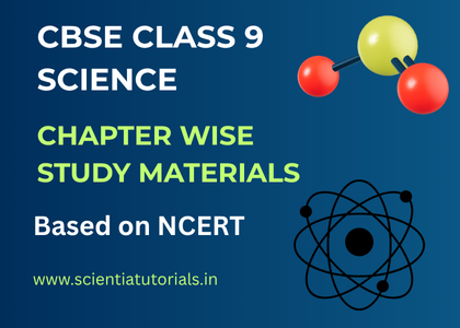CBSE Class 9 Science – Chapter Wise Study Materials Based on NCERT