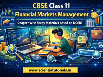 CBSE Class 11 Financial Markets Management – Chapter Wise Study Materials Based on NCERT