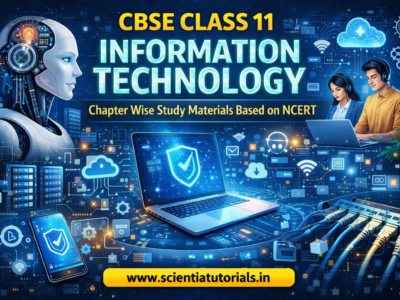 CBSE Class 11 Information Technology – Chapter Wise Study Materials Based on NCERT