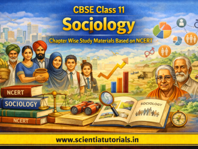 CBSE Class 11 Sociology – Chapter Wise Study Materials Based on NCERT
