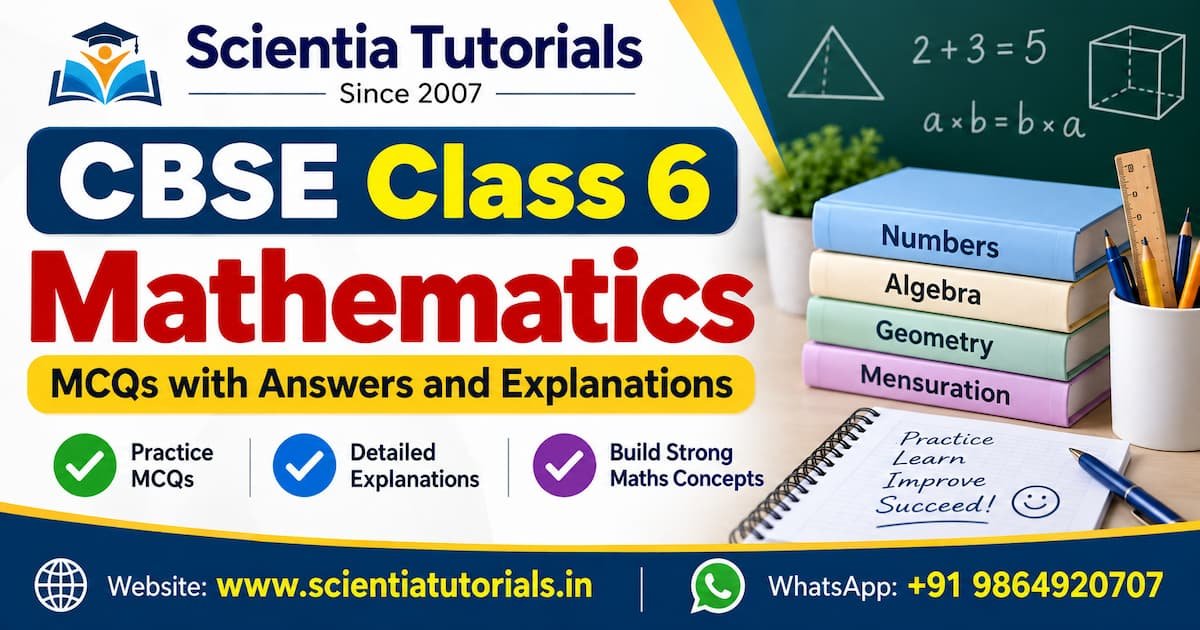 CBSE Class 6 Mathematics MCQs with Answers and Explanations CBSE Class 6 Mathematics MCQs with Answers and Explanations