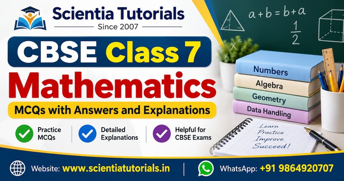 CBSE Class 7 Mathematics MCQs with Answers and Explanations CBSE Class 7 Mathematics MCQs with Answers and Explanations