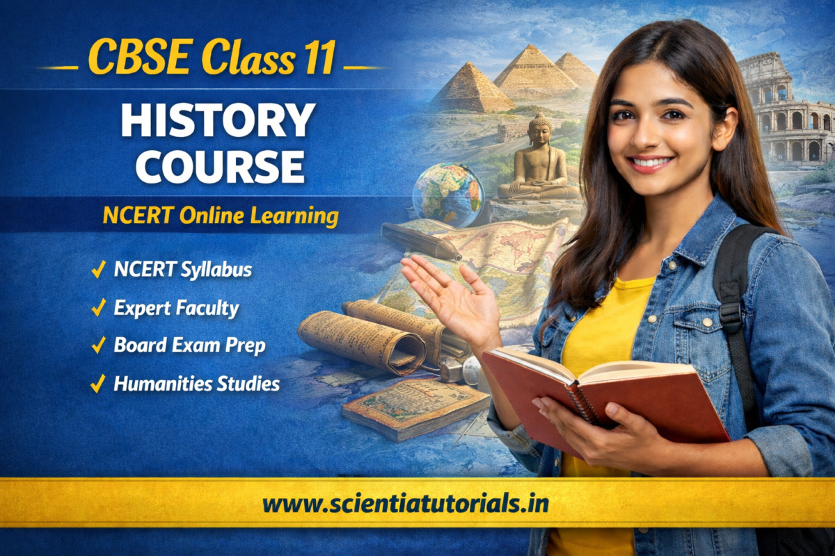 CBSE Class 11 History online course based on NCERT syllabus offered by Scientia Tutorials for CBSE students across India