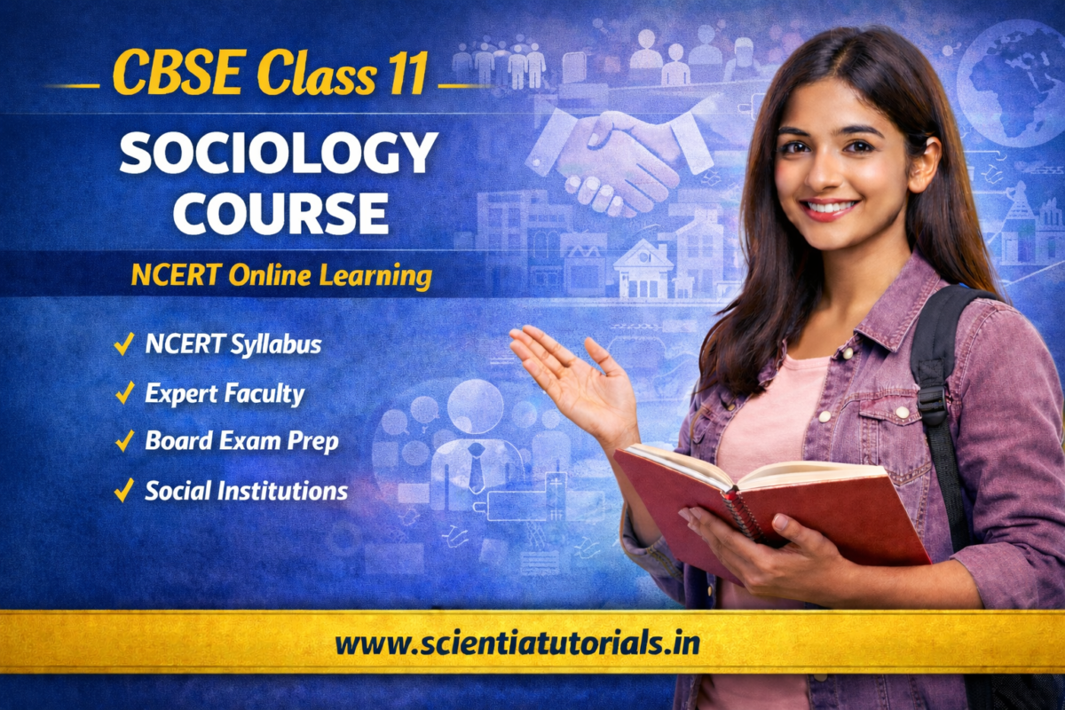 CBSE Class 11 Sociology online course based on NCERT syllabus offered by Scientia Tutorials for CBSE students across India