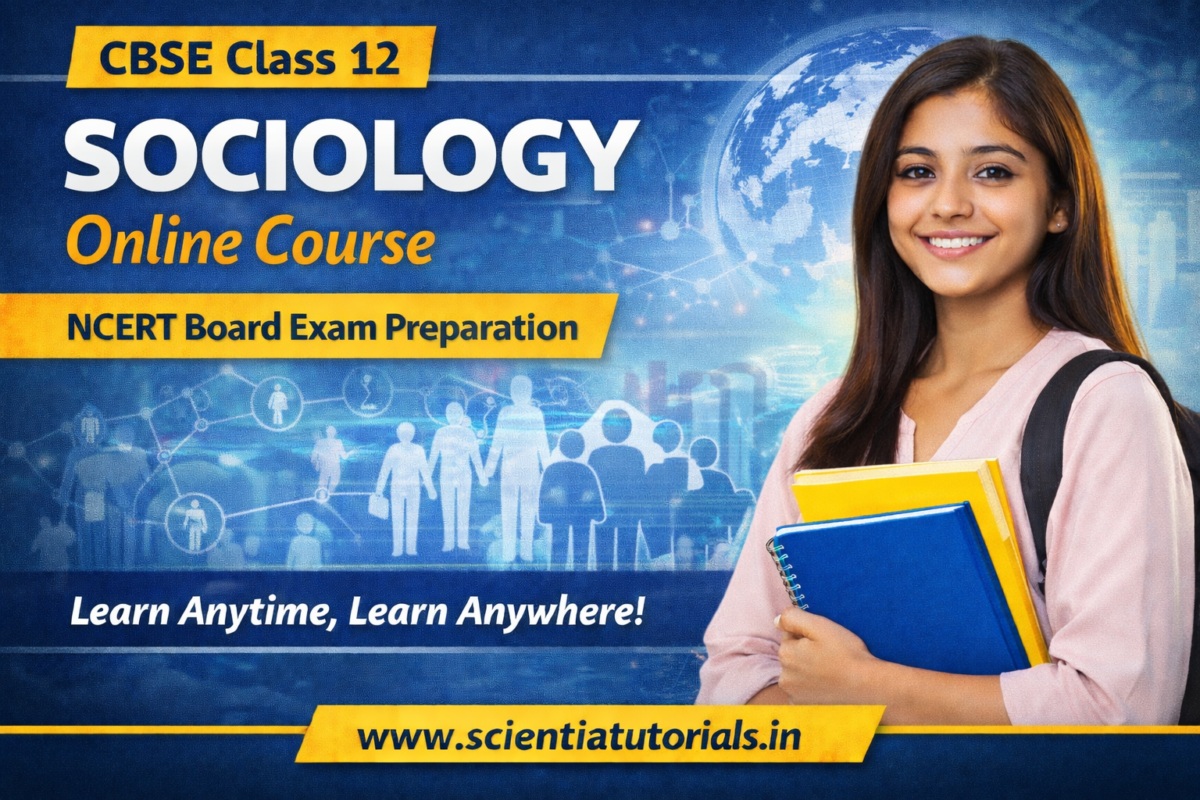 CBSE Class 12 Sociology Online Course by Scientia Tutorials for NCERT board exam preparation
