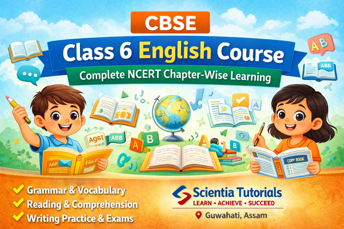 CBSE Class 6 English course based on NCERT syllabus with chapter-wise learning by Scientia Tutorials Guwahati