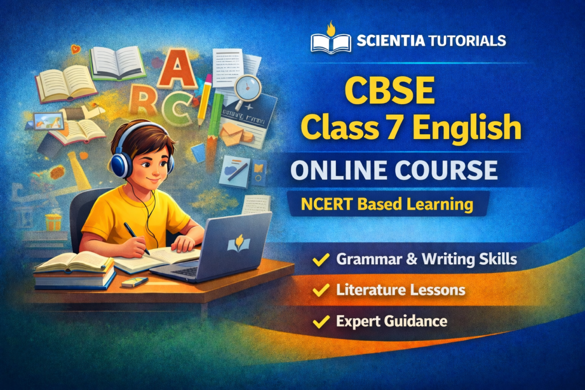CBSE Class 7 English Online Course based on NCERT syllabus with grammar, literature and writing lessons by Scientia Tutorials