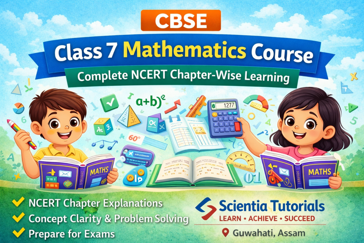 CBSE Class 7 Mathematics course based on NCERT syllabus with chapter-wise learning by Scientia Tutorials Guwahati