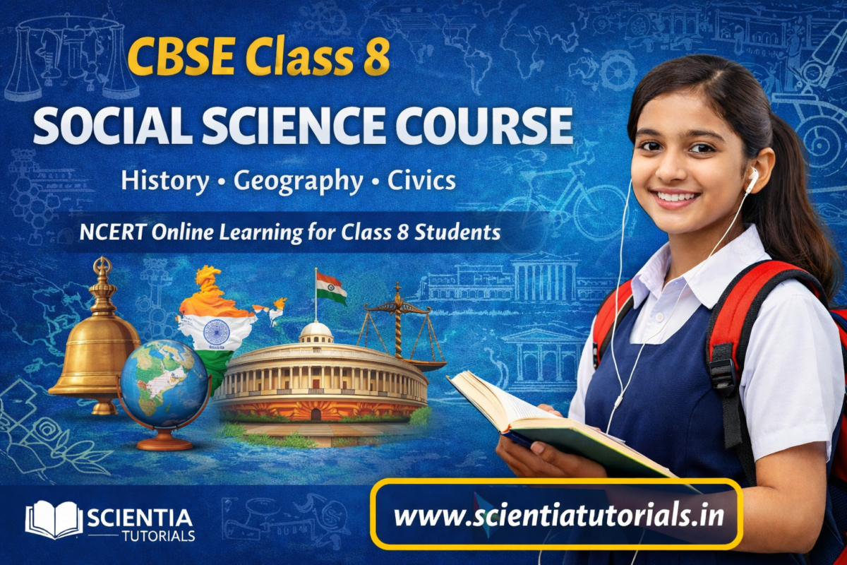CBSE Class 8 Social Science online course based on NCERT syllabus by Scientia Tutorials