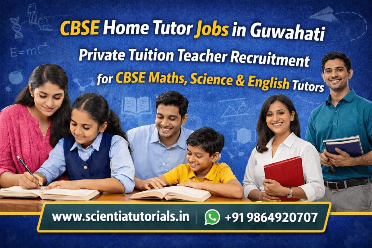 CBSE home tutor jobs in Guwahati for private tuition teachers teaching Maths Science and English for CBSE students
