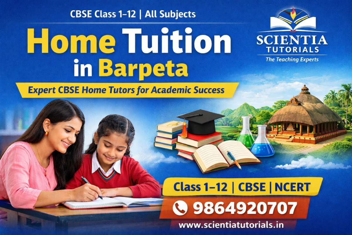 Home tuition in Barpeta by Scientia Tutorials offering CBSE Class 1–12 private tutors for all NCERT subjects in Barpeta Assam