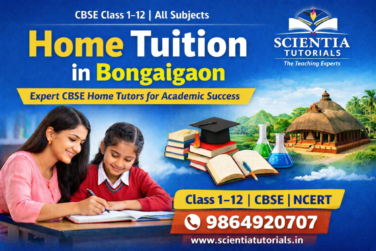Home tuition in Bongaigaon by Scientia Tutorials offering CBSE Class 1–12 private tutors for all NCERT subjects in Bongaigaon Assam