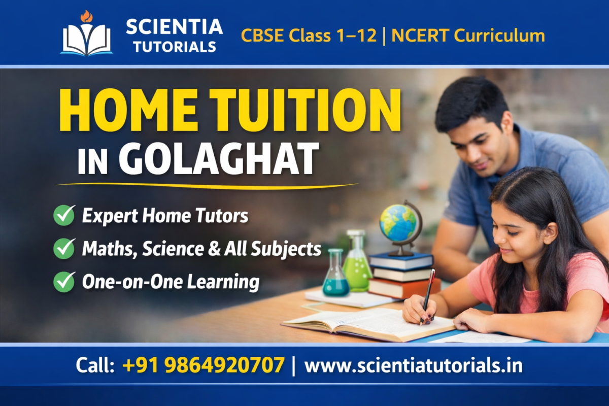 Home tuition in Golaghat for CBSE Class 1–12 students with expert private tutors from Scientia Tutorials Assam