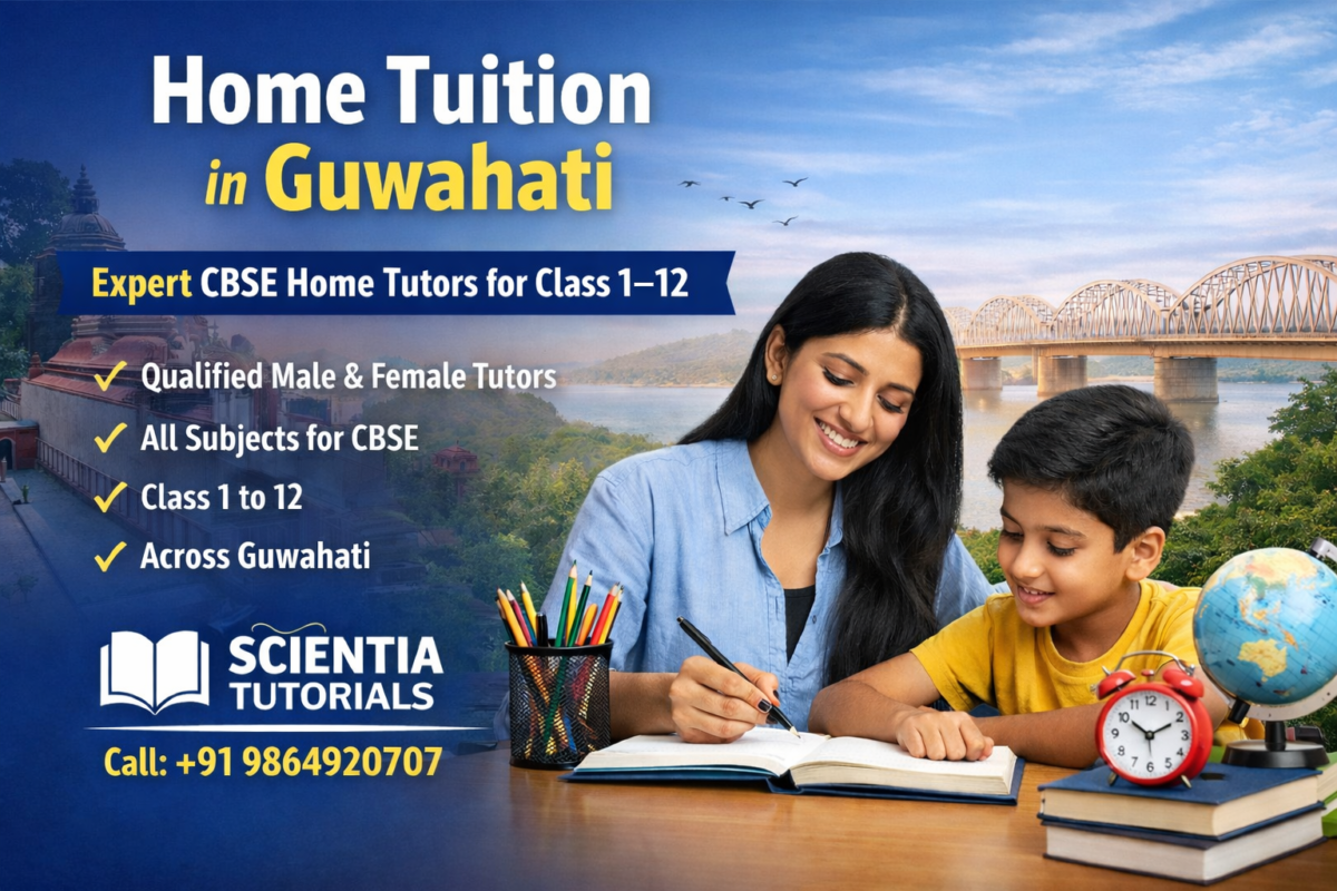 Home tuition in Guwahati by Scientia Tutorials providing expert CBSE home tutors for Class 1 to 12 students
