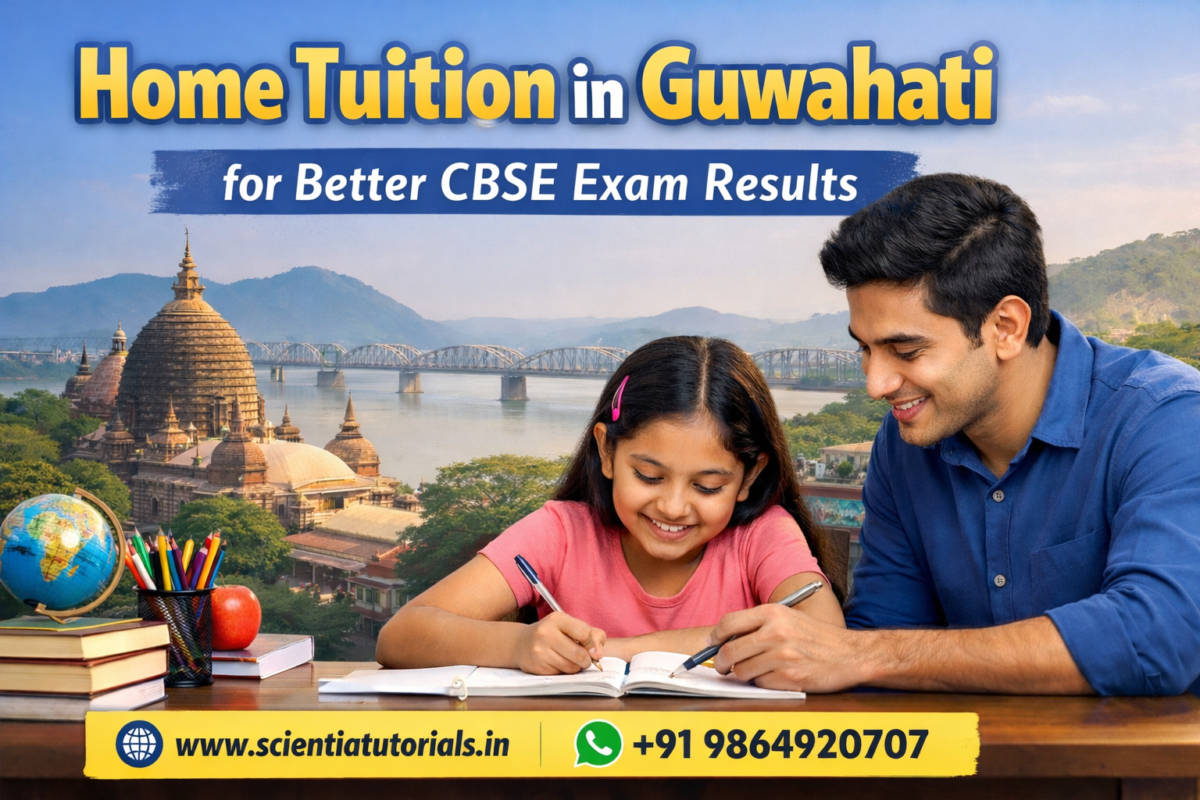 Home tutor teaching CBSE student at home in Guwahati for better exam results – personalized NCERT based home tuition by Scientia Tutorials