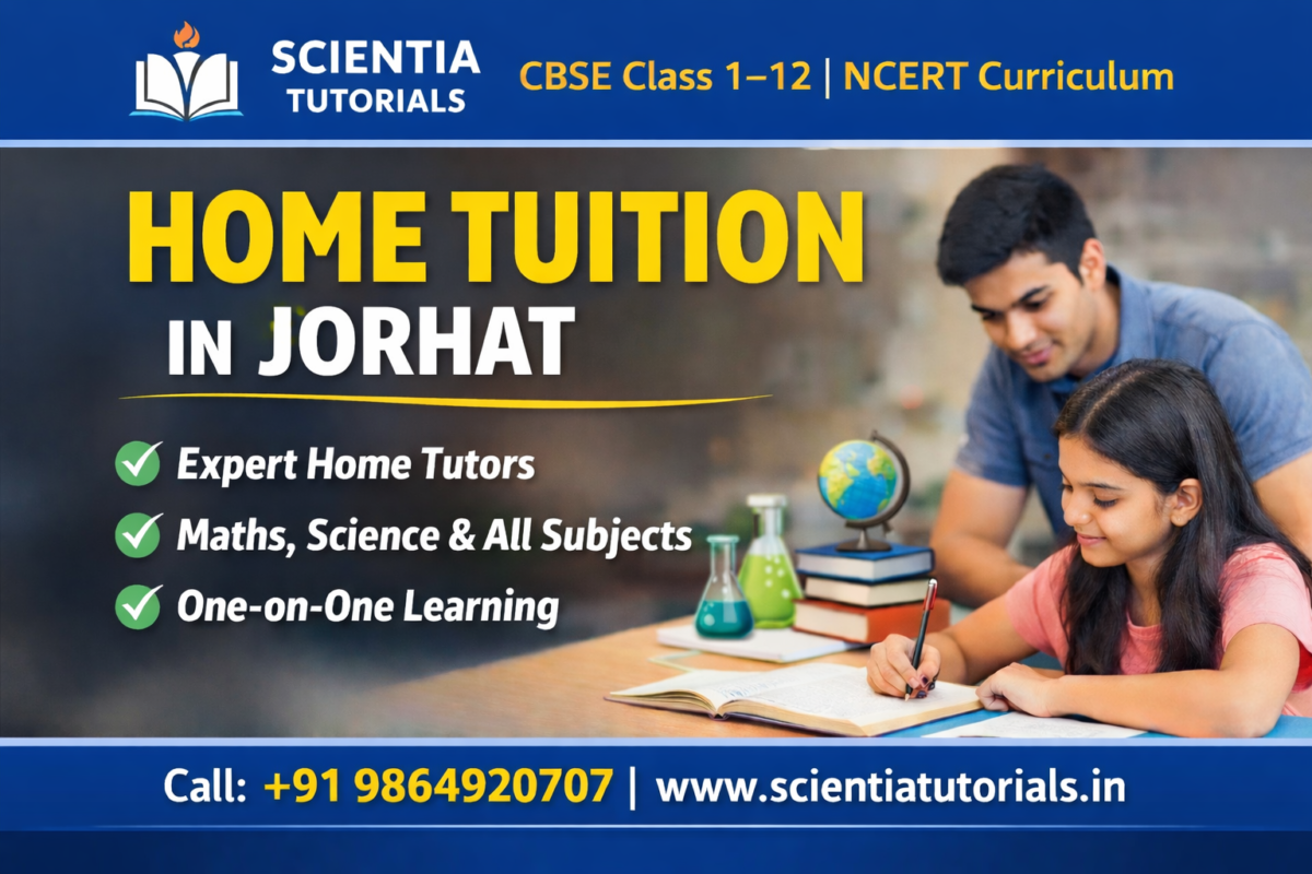 Home tuition in Jorhat for CBSE Class 1–12 students with expert private tutors from Scientia Tutorials Assam