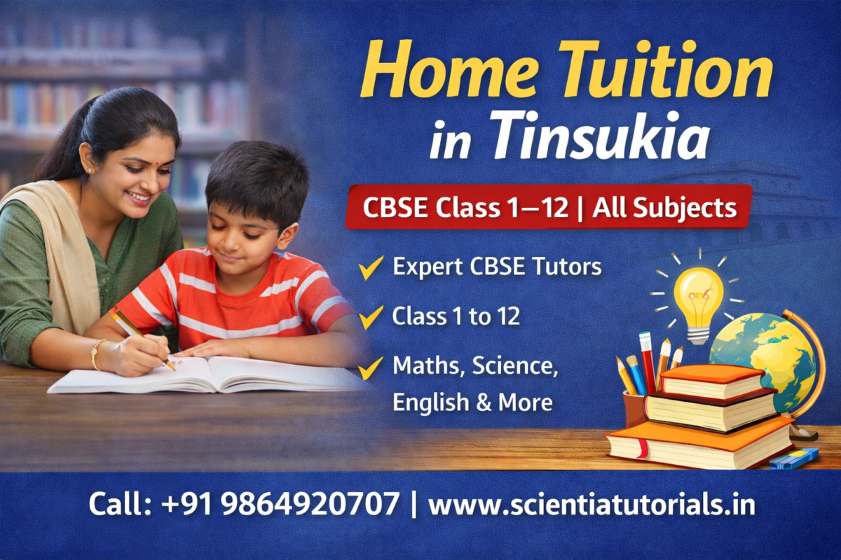 Home tuition in Tinsukia for CBSE Class 1 to 12 students with expert tutors from Scientia Tutorials Assam