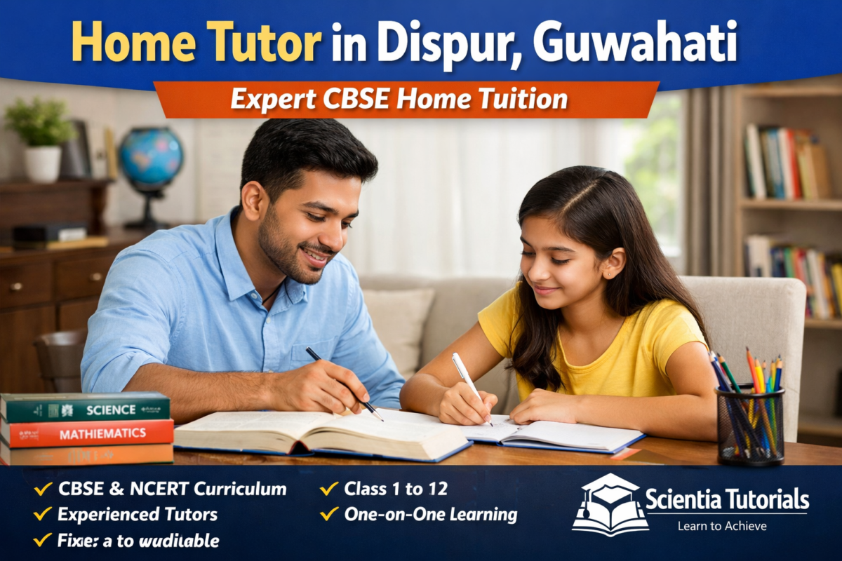 CBSE home tutor teaching student in Dispur Guwahati by Scientia Tutorials