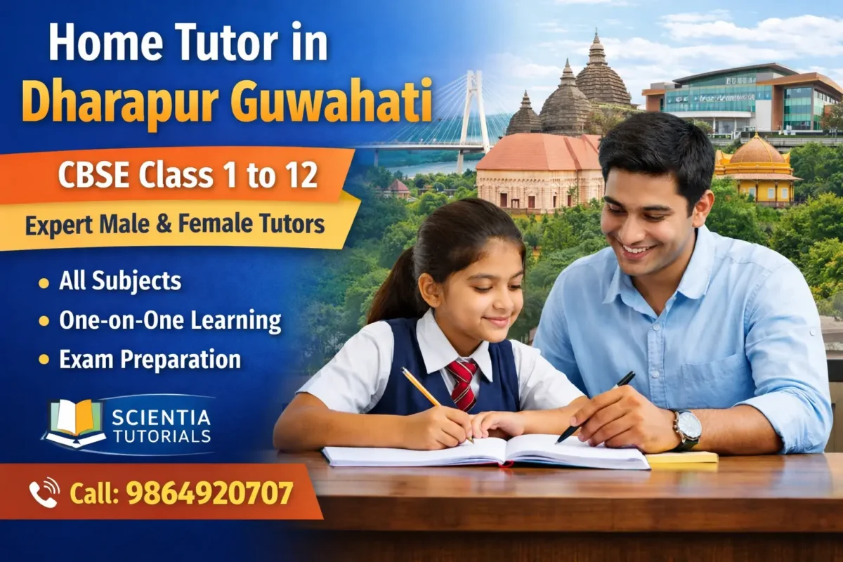 Home tutor in Dharapur Guwahati providing CBSE Class 1 to 12 home tuition by expert male and female tutors from Scientia Tutorials