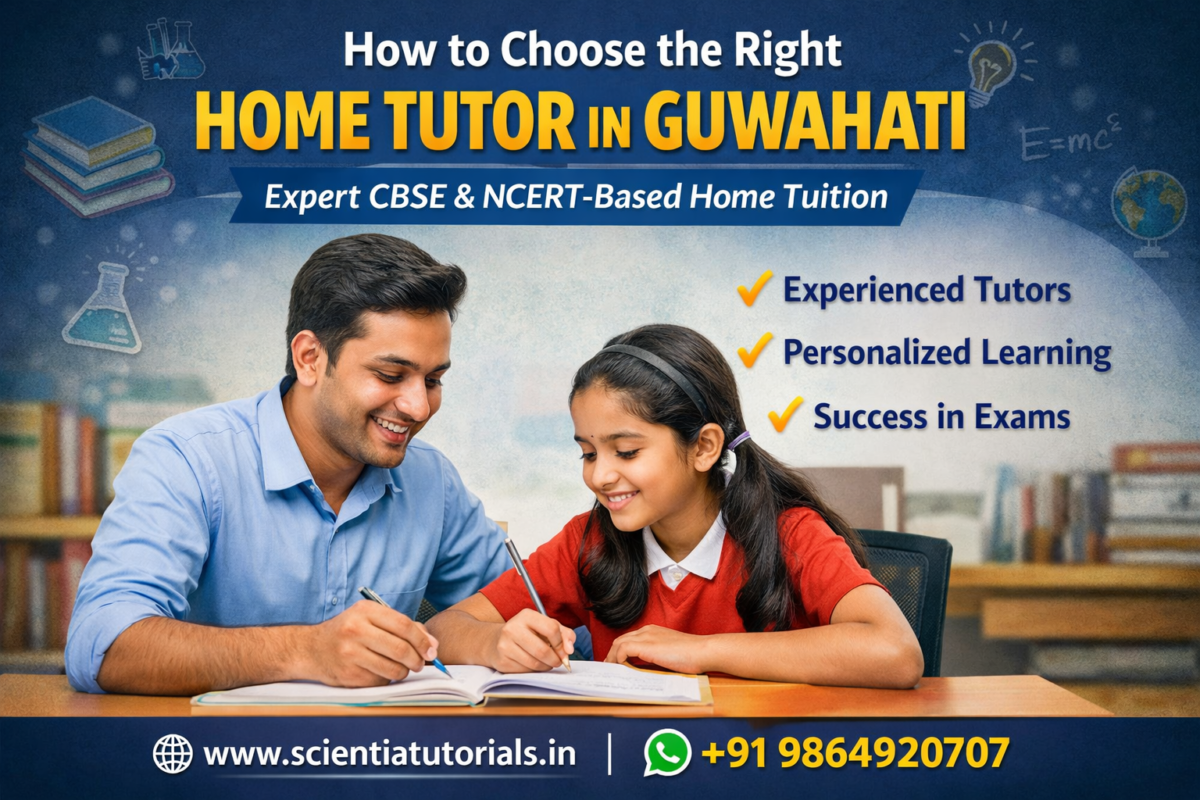 Home tutor in Guwahati providing CBSE home tuition based on NCERT syllabus by Scientia Tutorials