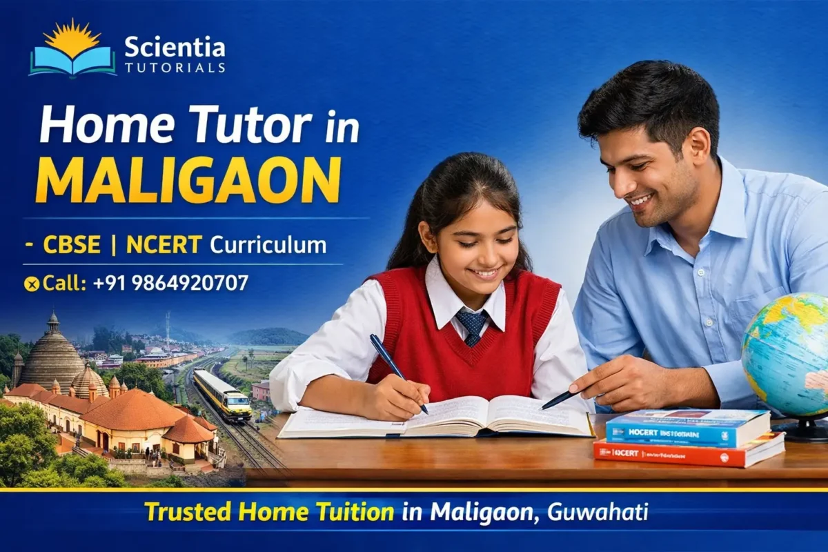 Home Tutor in Maligaon Guwahati providing CBSE NCERT home tuition by Scientia Tutorials