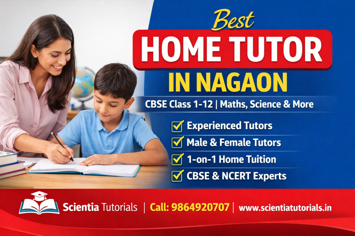 Home tutor in Nagaon Assam for CBSE Class 1–12 students with expert Maths and Science tutors from Scientia Tutorials