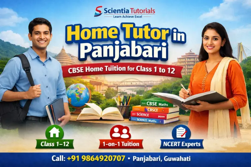 Home tutor in Panjabari Guwahati providing CBSE home tuition for Class 1 to 12 students with NCERT subjects by Scientia Tutorials