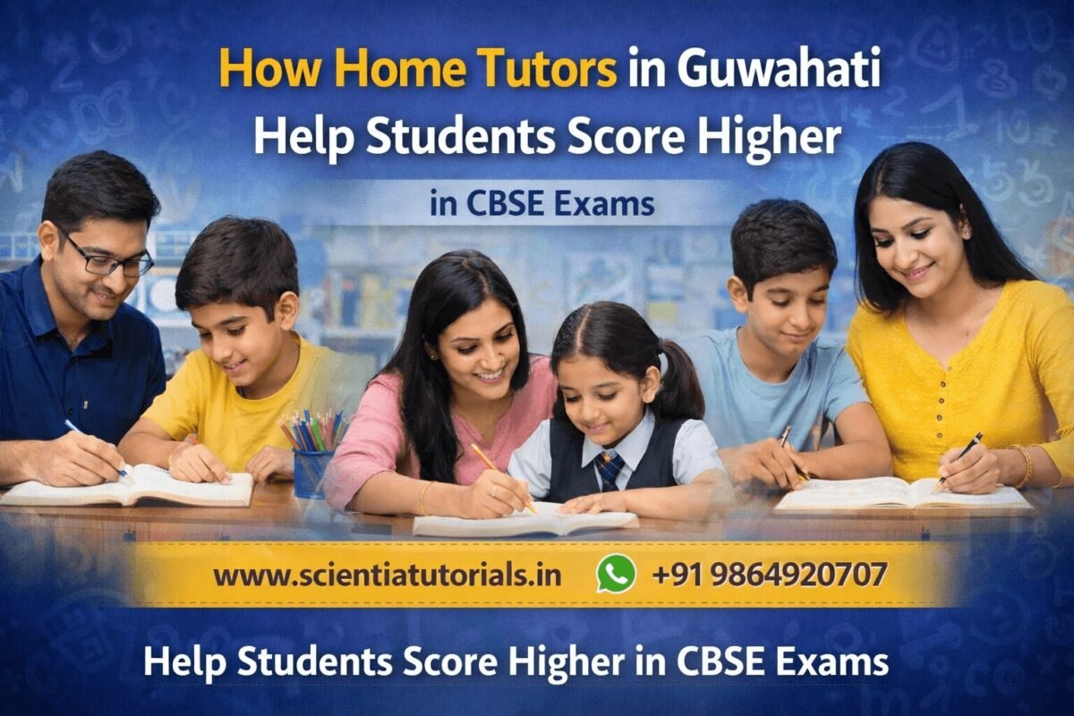 Home tutors in Guwahati helping CBSE students score higher with personalized one-to-one home tuition from Scientia Tutorials.
