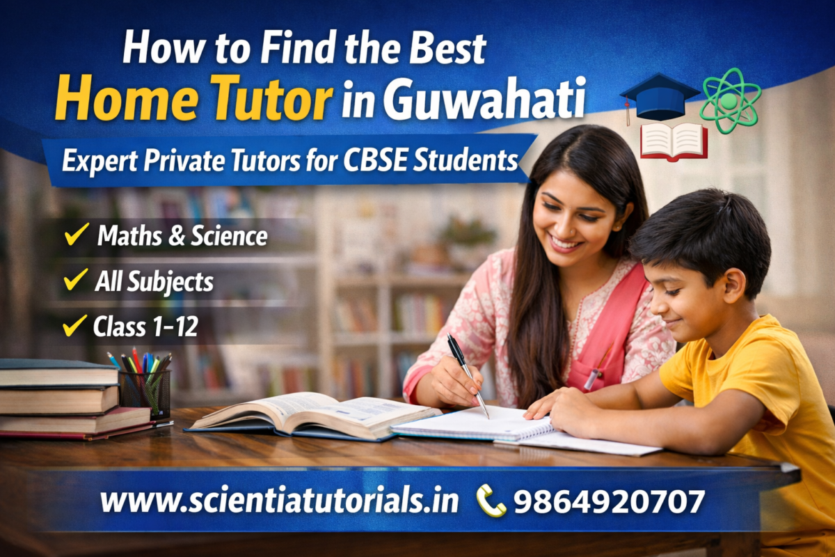 How to find the best home tutor in Guwahati for CBSE students with expert private tutors from Scientia Tutorials