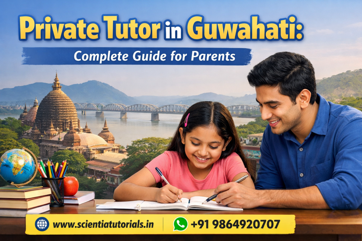Private tutor teaching a student at home in Guwahati – complete guide for parents to choose the best private tutor by Scientia Tutorials