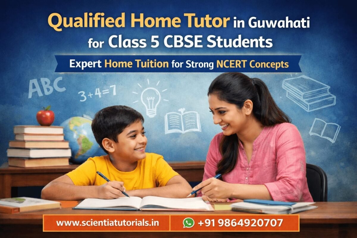 Qualified home tutor for Class 5 CBSE students in Guwahati providing personalized NCERT-based home tuition by Scientia Tutorials