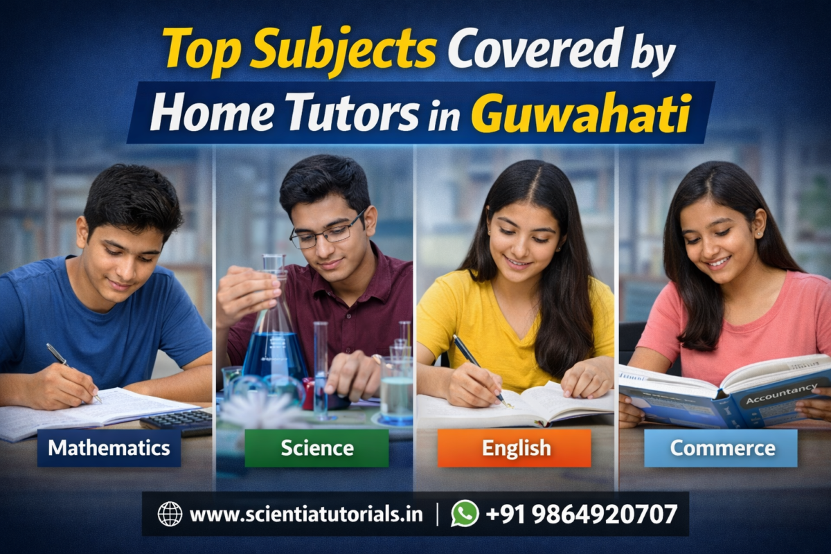 Top subjects covered by home tutors in Guwahati including mathematics science english and commerce for CBSE students by Scientia Tutorials
