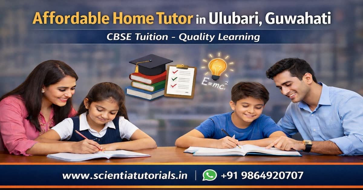 Affordable home tutor in Ulubari Guwahati providing CBSE tuition with personalized one to one learning support