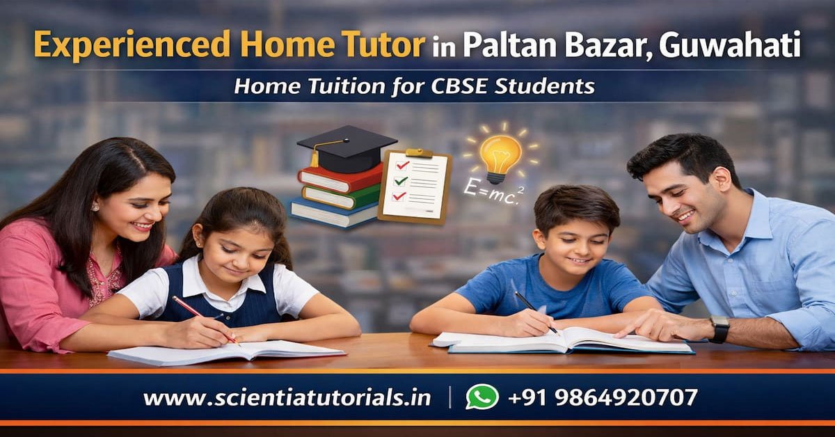 Experienced home tutor in Paltan Bazar Guwahati providing CBSE home tuition with personalized one to one learning support