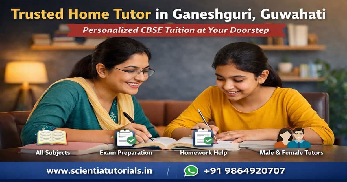 Trusted home tutor in Ganeshguri Guwahati providing one-to-one CBSE tuition with personalized learning support