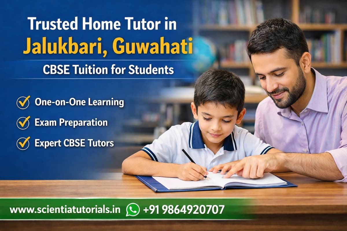 Trusted home tutor in Jalukbari Guwahati offering CBSE home tuition with personalized one to one learning support