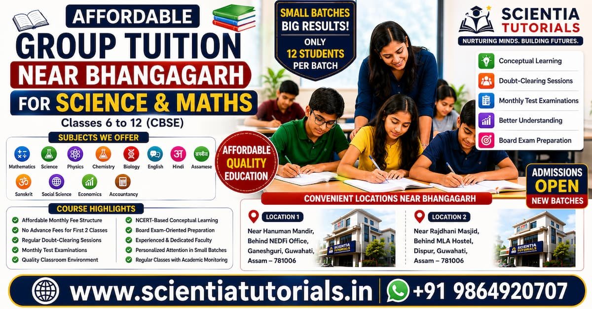 Affordable group tuition near Bhangagarh for Science and Maths at Scientia Tutorials with expert CBSE classroom coaching in Guwahati