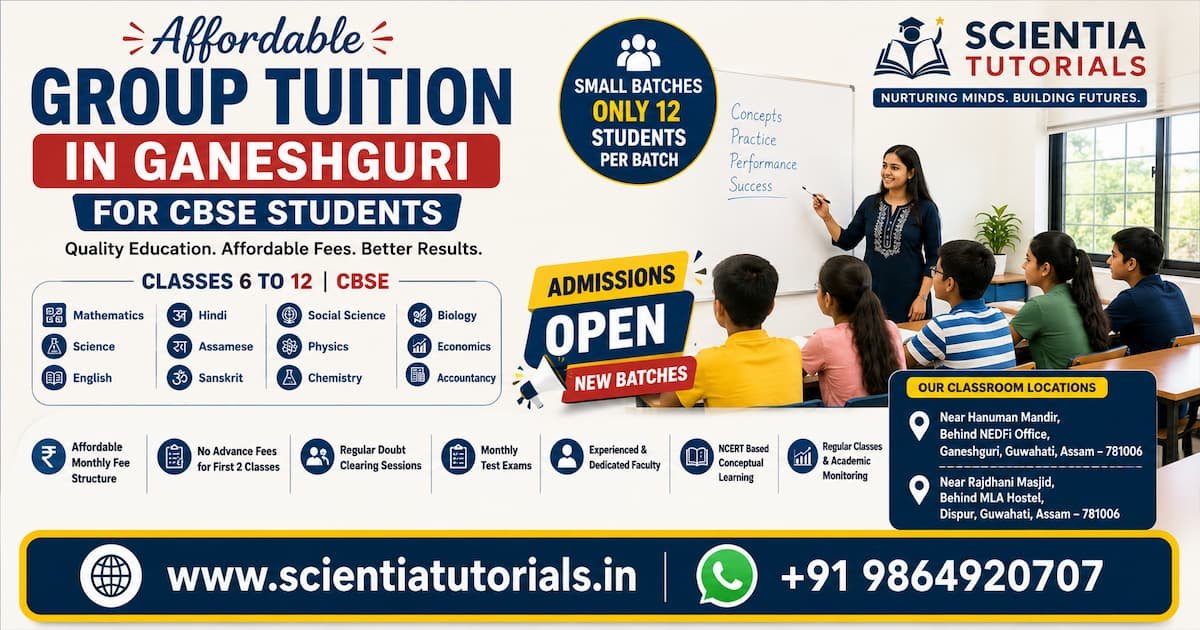 Affordable group tuition in Ganeshguri for CBSE students at Scientia Tutorials with small batch classroom coaching in Guwahati