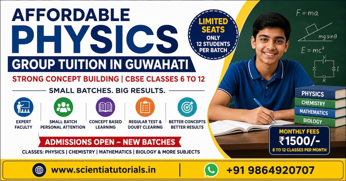 Affordable Physics group tuition in Guwahati at Scientia Tutorials for strong concept building, CBSE classroom coaching, small batch tuition classes